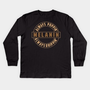 Melanin, Always Poppin, Always Drippin | Black Woman | African American | Black Lives Kids Long Sleeve T-Shirt